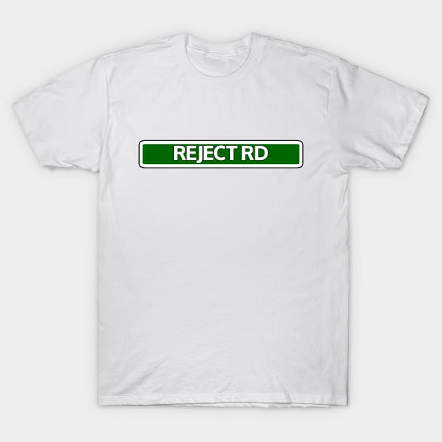 Reject Rd Street Sign T-Shirt by Mookle